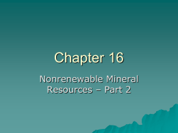 Chapter 16 Nonrenewable Mineral Resources – Part 2 Key Questions       What are nonrenewable mineral resources and how are they formed? How do we find and.