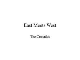 East Meets West The Crusades The Crusades: Causes European Expansionism  Conversion of Vikings and Magyars removes pressure on Europe  Agricultural advances increase food.