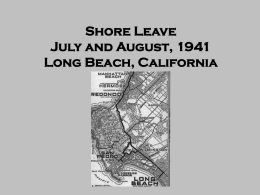 Shore Leave July and August, 1941 Long Beach, California As soon as the Helena left Pearl Harbor on July 2, 1941 for.