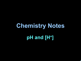 pH and [H+]  Chemistry Notes pH and [H+] Working with the Arrhenius acid definition, we say that acids produce hydrogen ions: HX a H+ +
