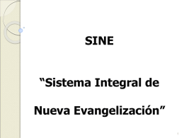 SINE “Sistema Integral de Nueva Evangelización” ELEMENTOS ESENCIALES DEL PROCESO   1. TESTIMONIO DE VIDA    2.