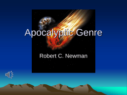 Apocalyptic Genre Robert C. Newman Definitions • Apocalyptic – those ancient visionary writings which purport to reveal the mystery of the end of the.
