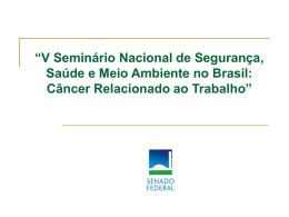 “V Seminário Nacional de Segurança, Saúde e Meio Ambiente no Brasil: Câncer Relacionado ao Trabalho”