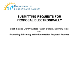 SUBMITTING REQUESTS FOR PROPOSAL ELECTRONICALLY Goal: Saving Our Providers Paper, Dollars, Delivery Time and Promoting Efficiency in the Request for Proposal Process.