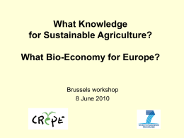 What Knowledge for Sustainable Agriculture? What Bio-Economy for Europe?  Brussels workshop 8 June 2010
