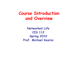 Course Introduction and Overview Networked Life CIS 112 Spring 2010 Prof. Michael Kearns A Little Experiment.