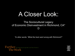 A Closer Look: The Sociocultural Legacy of Economic Disinvestment in Richmond, CA* D *In other words: “What the heck went wrong with Richmond?”