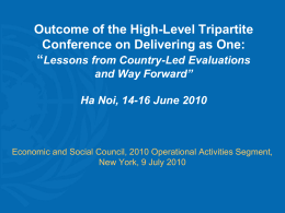 Outcome of the High-Level Tripartite Conference on Delivering as One: “Lessons from Country-Led Evaluations and Way Forward” Ha Noi, 14-16 June 2010  Economic and Social.