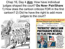 Chap 16, Day 4 Aim: How have individual judges shaped the court? Do Now- Pair/Share 1) How does the cartoon criticize FDR.