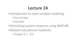 Lecture 24 •Introduction to state variable modeling • Overall idea • Example  •Simulating system response using MATLAB •Related educational materials: –Chapter 9.1 - 9.3