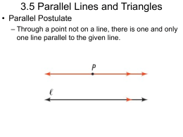 3.5 Parallel Lines and Triangles • Parallel Postulate – Through a point not on a line, there is one and only one line.