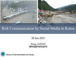 Risk Communication by Social Media in Korea  Ministry of Public Administration and Security.