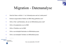 Migration - Datenanalyse   Sind die Daten wirklich 1:1 im Verbundsystem und im Lokalsystem?    Können ausgesonderte Medien im HBZ übrig geblieben sein?    Gibt es.