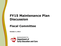 FY15 Maintenance Plan Discussion Fiscal Committee October 2, 2013 FY15 GAA Timeline October  Oct- Jan  Late January  Early February  Feb - Mar  April  May  June  July  August  •SFY15 Maintenance Submission to ANF: Due October 15, 2013  •House.