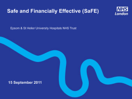 Safe and Financially Effective (SaFE)  Epsom & St Helier University Hospitals NHS Trust Text  15 September 2011 1 Footnote SOURCE: Source  CONFIDENTIAL.