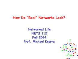 How Do “Real” Networks Look? Networked Life NETS 112 Fall 2014 Prof. Michael Kearns.