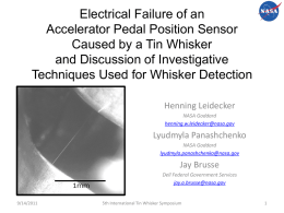 Electrical Failure of an Accelerator Pedal Position Sensor Caused by a Tin Whisker and Discussion of Investigative Techniques Used for Whisker Detection Henning Leidecker NASA Goddard henning.w.leidecker@nasa.gov  Lyudmyla.