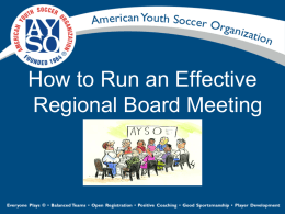 How to Run an Effective Regional Board Meeting Self-paced version Whenever possible, answers and explanations are interjected in yellow Select “Slide Show” menu, &