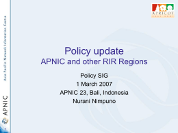 Policy update APNIC and other RIR Regions Policy SIG 1 March 2007 APNIC 23, Bali, Indonesia Nurani Nimpuno.