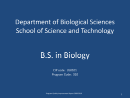 Department of Biological Sciences School of Science and Technology  B.S. in Biology CIP code: 260101 Program Code: 310  Program Quality Improvement Report 2009-2010