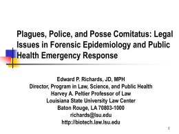 Plagues, Police, and Posse Comitatus: Legal Issues in Forensic Epidemiology and Public Health Emergency Response Edward P.