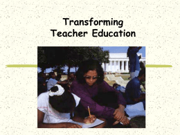 Transforming Teacher Education The Debate on Teacher Education and Teacher Quality “There is little evidence that education school course work leads to improved student.