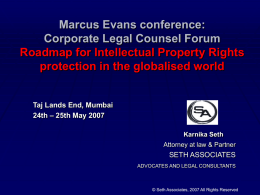 Marcus Evans conference: Corporate Legal Counsel Forum Roadmap for Intellectual Property Rights protection in the globalised world  Taj Lands End, Mumbai 24th – 25th May.