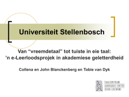 Universiteit Stellenbosch Van “vreemdetaal” tot tuiste in eie taal: ’n e-Leerloodsprojek in akademiese geletterdheid Collena en John Blanckenberg en Tobie van Dyk.