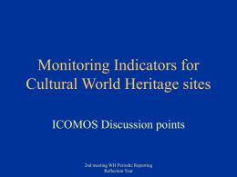 Monitoring Indicators for Cultural World Heritage sites ICOMOS Discussion points  2nd meeting WH Periodic Reporting Reflection Year.