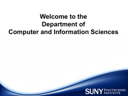 Welcome to the Department of Computer and Information Sciences Welcome to Our Departmental Family •All of you have selected one of the following.