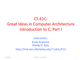CS 61C: Great Ideas in Computer Architecture Introduction to C, Part I Instructors: Krste Asanovic Randy H.