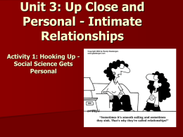 Unit 3: Up Close and Personal - Intimate Relationships Activity 1: Hooking Up Social Science Gets Personal.