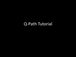 Q-Path Tutorial Getting started • Q path can be accessed from either home or work • You need to review your studies to.