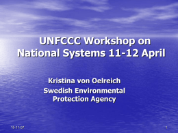 UNFCCC Workshop on National Systems 11-12 April Kristina von Oelreich Swedish Environmental Protection Agency  15-11-07