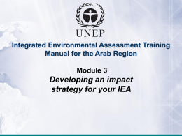 Integrated Environmental Assessment Training Manual for the Arab Region Module 3  Developing an impact strategy for your IEA.