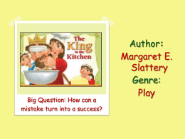 Big Question: How can a mistake turn into a success?  Author: Margaret E. Slattery Genre: Play.