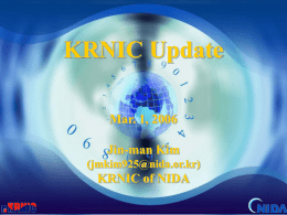 KRNIC Update Mar. 1, 2006 Jin-man Kim (jmkim925@nida.or.kr)  KRNIC of NIDA Contents  Result of ERX Project in Korea  Personal Data Protection of KRNIC WHOIS 
