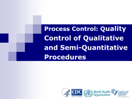 Process Control: Quality  Control of Qualitative and Semi-Quantitative Procedures Learning Objectives       At the end of this module, participants should be able to: Differentiate between built-in and traditional.