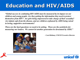 Education and HIV/AIDS “Global success in combating HIV/AIDS must be measured by its impact on our children and young people.