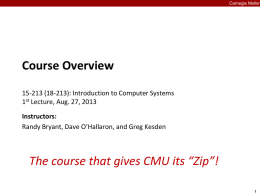 Carnegie Mellon  Course Overview 15-213 (18-213): Introduction to Computer Systems 1st Lecture, Aug.