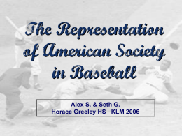 The Representation of American Society in Baseball Alex S. & Seth G. Horace Greeley HS KLM 2006