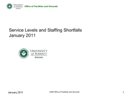 Office of Facilities and Grounds  Service Levels and Staffing Shortfalls January 2011  January 2011  UHM Office of Facilities and Grounds.