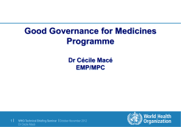 Good Governance for Medicines Programme Dr Cécile Macé EMP/MPC  1|  WHO-Technical Briefing Seminar | October-November 2012 Dr Cécile Macé.