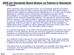 IEEE-SA Standards Board Bylaws on Patents in Standards 6. Patents IEEE standards may include the known use of essential patents and patent applications.