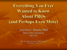 Everything You Ever Wanted to Know About PROs (and Perhaps Even More) Amylou C.