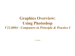 Graphics Overview: Using Photoshop V22.0004 - Computers in Principle & Practice I  V22.0004