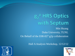Min Huang Duke University, TUNL On Behalf of the E08-027 g2p collaboration Hall A Analysis Workshop, 12/12/12