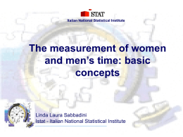 Italian National Statistical Institute  The measurement of women and men’s time: basic concepts  Linda Laura Sabbadini Istat - Italian National Statistical Institute.