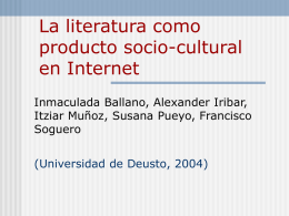 La literatura como producto socio-cultural en Internet Inmaculada Ballano, Alexander Iribar, Itziar Muñoz, Susana Pueyo, Francisco Soguero  (Universidad de Deusto, 2004)