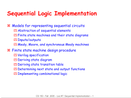 Sequential Logic Implementation  Models for representing sequential circuits  Abstraction of sequential elements  Finite state machines and their state diagrams  Inputs/outputs 
